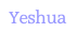 Yeshua.