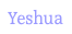 Yeshua.