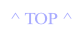 ^ TOP ^.