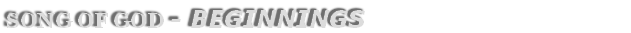SONG OF GOD - Beginnings