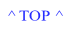^ TOP ^.