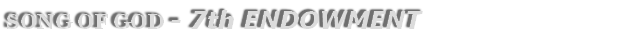 SONG OF GOD - 7th Endowment